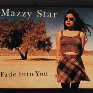 Fade Into You by Mazzy Star